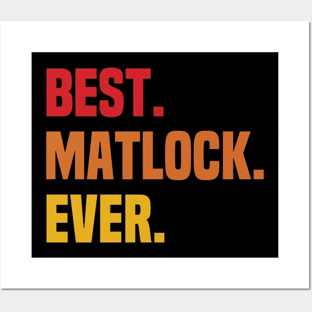 BEST MATLOCK EVER ,MATLOCK NAME Wall Art by confoundca